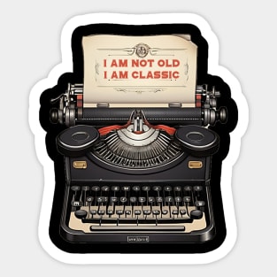 i am not old i am classic Sticker